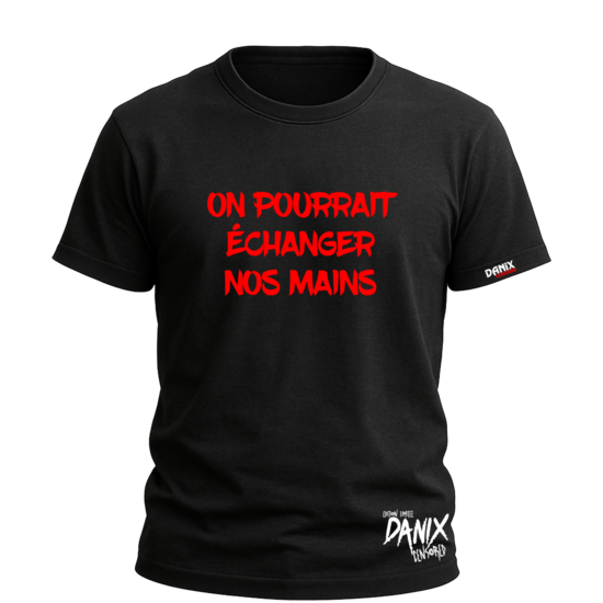 Tshirt On pourrait échanger nos mains [DANIX CENSORED]